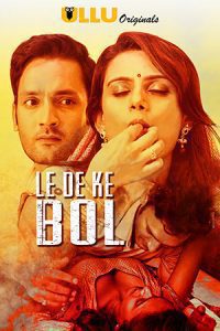 Download 18+ Le De Ke Bol 2019 Hindi Web Series S01 (EP1-5) 720p [548MB] HDRip