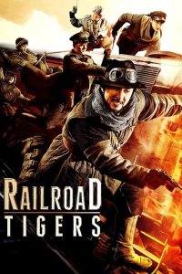 Download Railroad Tigers (2016) [ORG Hindi Dubbed+Chinese] Full Movie 480p 720p 1080p