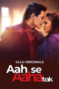 Download [18+] Aah Se Aaha Tak (2024) S01 Part 2 Hindi ULLU Originals Complete WEB Series 480p 720p 1080p