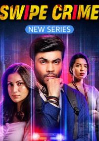 Download  Swipe Crime (2024) Season 1 Complete Hindi WEB Series 480p 720p 1080p