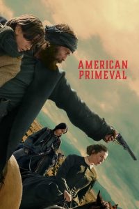 Download American Primeval (2025) Season 1 Complete Dual Audio {Hindi-English} NetFlix Original  WEB Series 480p 720p 1080p